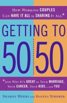 Getting to 50-50 by Sharon Meers and Joanna Strober
